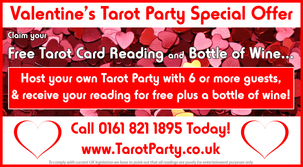 Valentine's Special Offer.
Claim your Free Tarot Card Reading & Bottle of Wine...
Host your own Tarot Party with 6 or more guests & receive your reading for free - plus a bottle of wine.
Call 0161 8211895 Today